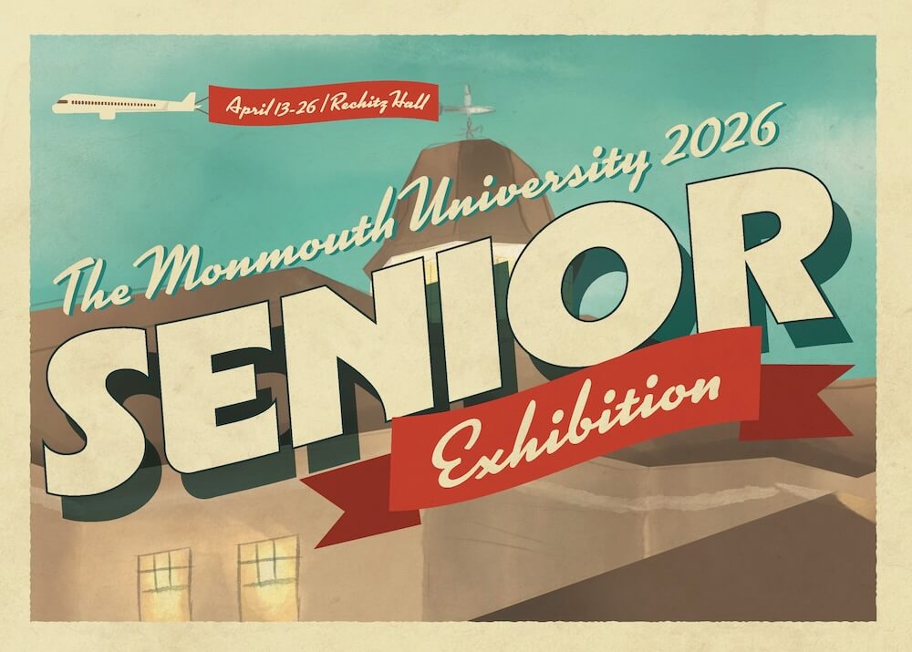 The Monmouth University 2026 Senior Exhibition, April 13–26, Rechnitz Hall