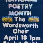 Photo shows Natoinal Poetry Month event with Wordsworth Choir on April 18 at 1 p.m.