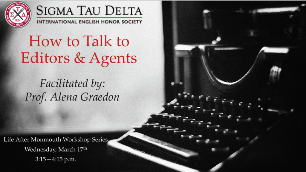 Life After Monmouth Workshop Series: "How to Talk to Editors & Agents", March 11 -- Cancelled due to University closure.
