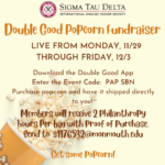 Double Good Popcorn Fundraiser, Monday, Nov. 29 through Friday, Dec. 3.