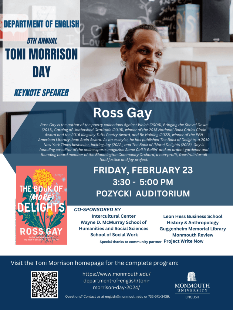 The keynote speaker for our 5th Annual Toni Morrison Day event will be Ross Gay. His address will be given on Friday, February 23, 2024 at 3:30 p.m. in Pozycki Auditorium.