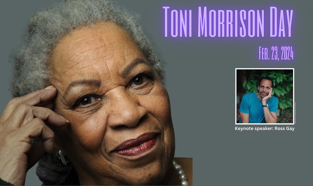 Toni Morrison Day, Feb. 23, 2024. Keynote Speaker: Ross Gay