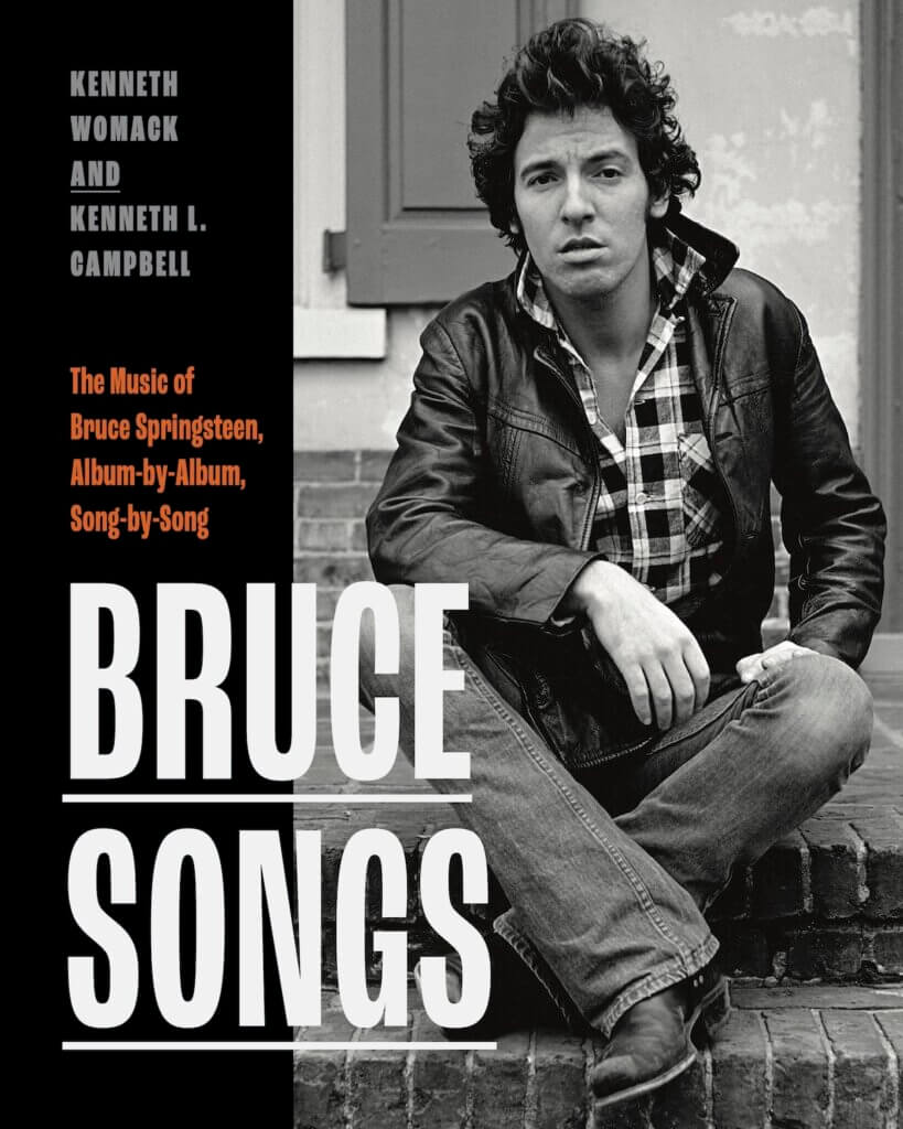 Kenneth Womack and Kenneth. L. Campbell. Bruce Songs, the Music of Bruce Springsteen, Album-by-Album, Song-by-Song