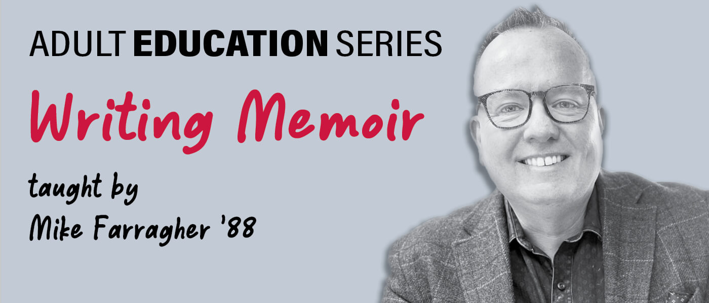 Adult Education Series: Writing Memoir taught by Mike Farragher '88