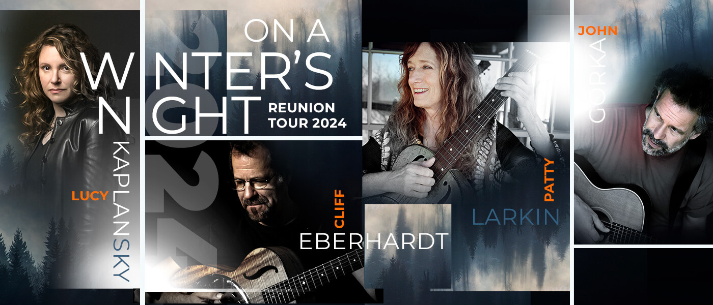 On A Winter’s Night Reunion Tour 2024 PATTY LARKIN, CLIFF EBERHARDT, JOHN GORKA and LUCY KAPLANSKY