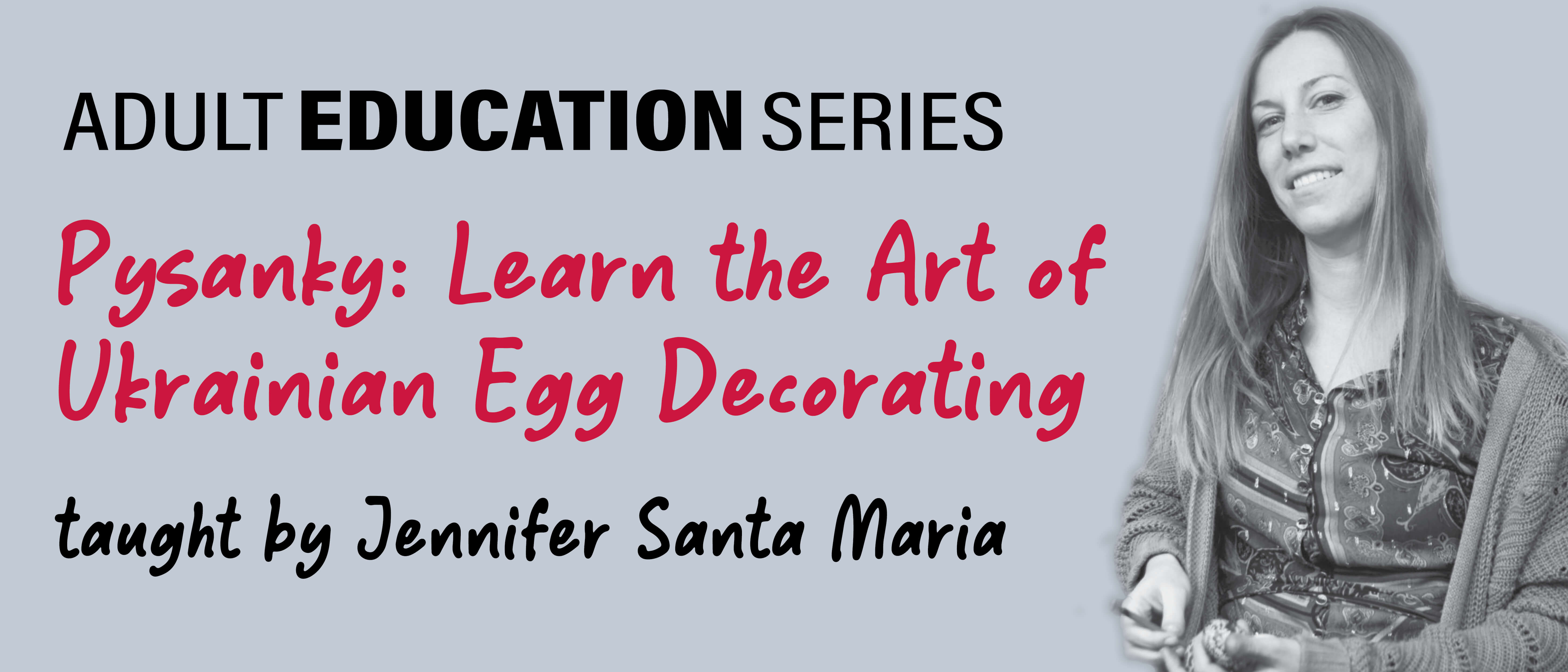 Adult Education Series: Pysanky: Learn the Art of Ukrainian Egg Decorating