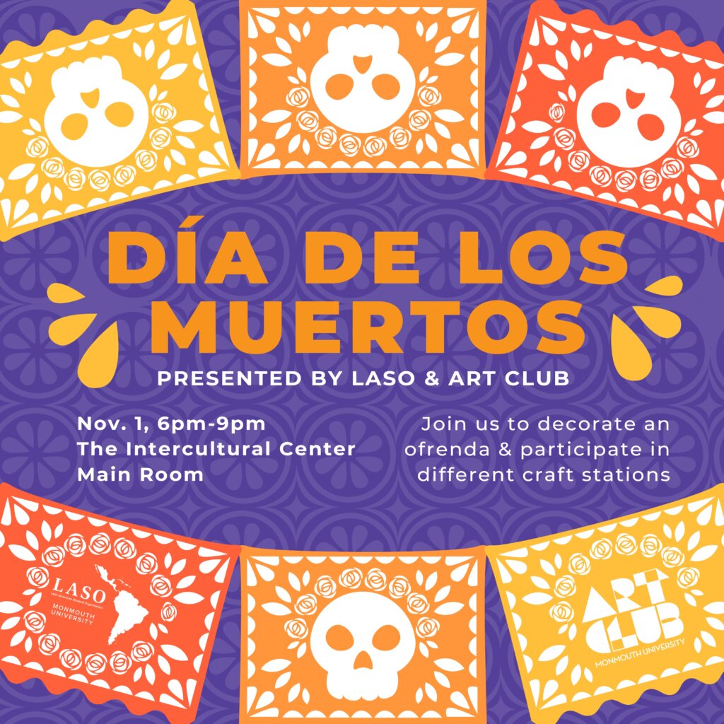 Dia De Los Muertos presented by LASO and Art Club Nov 1, 6 pm - 9 pm The Intercultural Center Main Room Join us to decorate an ofrenda & participate in different craft stations