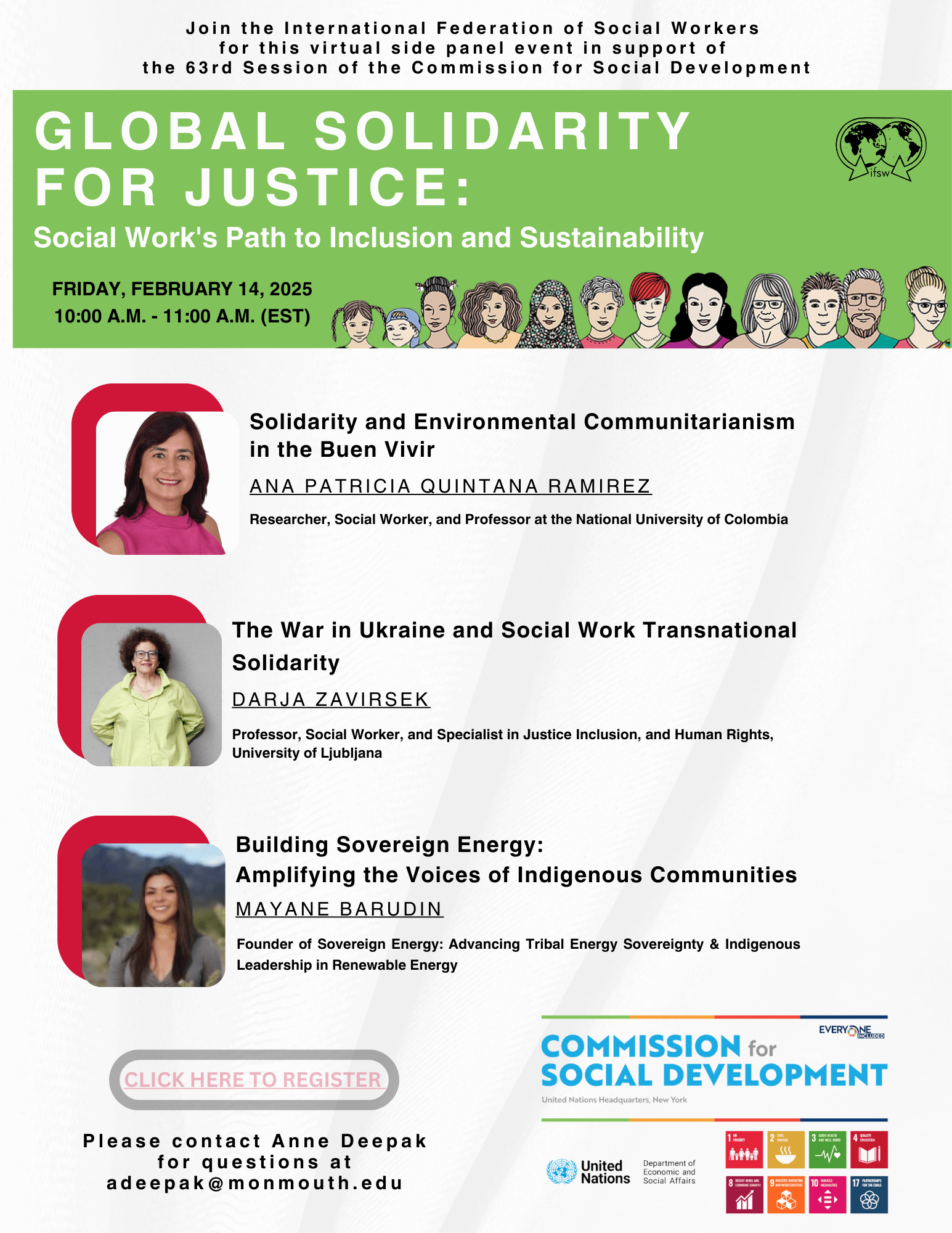 Promotional flyer for a virtual side panel event titled 'Global Solidarity for Justice: Social Work's Path to Inclusion and Sustainability,' hosted by the International Federation of Social Workers. Event details: Friday, February 14, 2025, from 10:00 AM to 11:00 AM EST. Features three speakers: Ana Patricia Quintana Ramirez on 'Solidarity and Environmental Communitarianism in the Buen Vivir,' Darja Zaviršek on 'The War in Ukraine and Social Work Transnational Solidarity,' and Mayane Barudin on 'Building Sovereign Energy: Amplifying the Voices of Indigenous Communities.' Includes a registration button and contact details for Anne Deepak at adeepak@monmouth.edu. Logos for the Commission for Social Development, the United Nations, and related organizations are shown at the bottom.