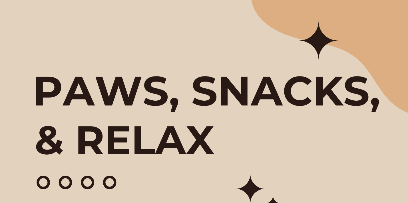 Paws, Snacks, and Relax