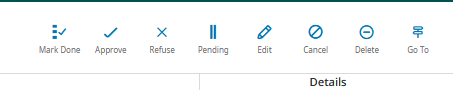 An action bar, with the following options listed: Mark Done, Approve, Refuse, Pending, Edit, Cancel, Delete, and Go To.