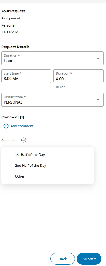 A section titled "Your Request". The fields indicated that the duration is for four hours, with a start time at 8 a.m., and the hours being deducted from the employee's Personal time. The option to leave a comment is available, with the following options: First Half of the Day, Second Half of the Day, and Other. At the bottom of this section are two buttons: back and submit.