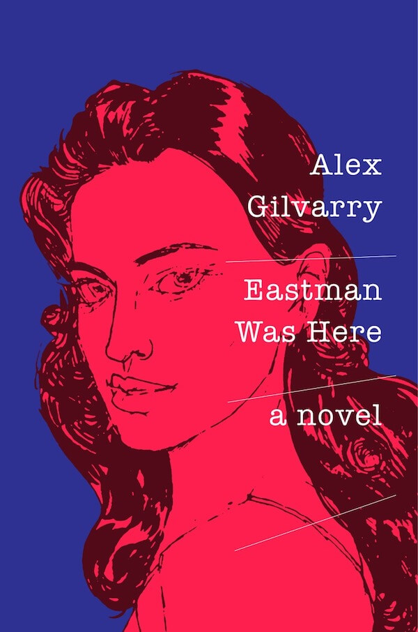 The book jacket for Alex Gilvarry's novel, Eastman Was Here