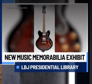 Image of guitar with text reading "New Music Memorabilia Exhibit: LBJ Presidential Library"