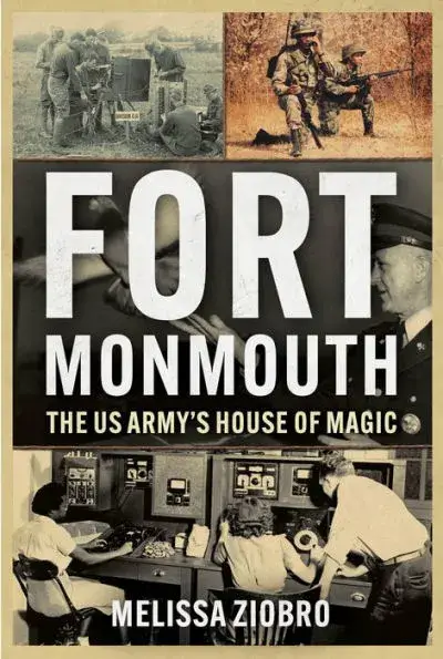 Front cover of "Fort Monmouth "The US Army's House of Magic," written by Melissa Ziobro