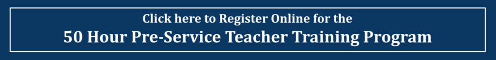 Click Image to Register Online for the 50 Hour Pre-Service Teacher Training Program