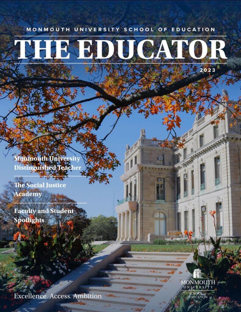 Cover for The Educator, 2023, showing The Great Hall. Headlines include "Monmouth University Distinguished Teacher", "The Social Justice Academy" and "Faculty and Student Spotlights"