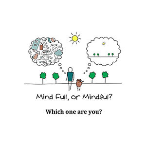 Mindful or Mind Full? Which Are You?