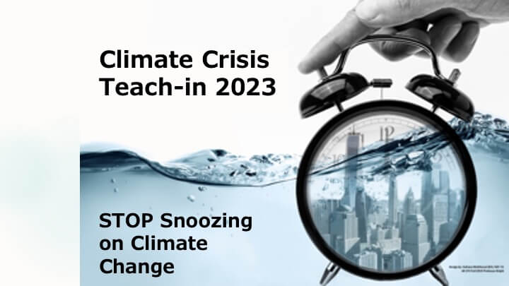 Text:Climate Crisis Teach-in 2023, Stop Snoozing on Climate change, superimposed on image of underwater alarm clock with drowning city in the clock face