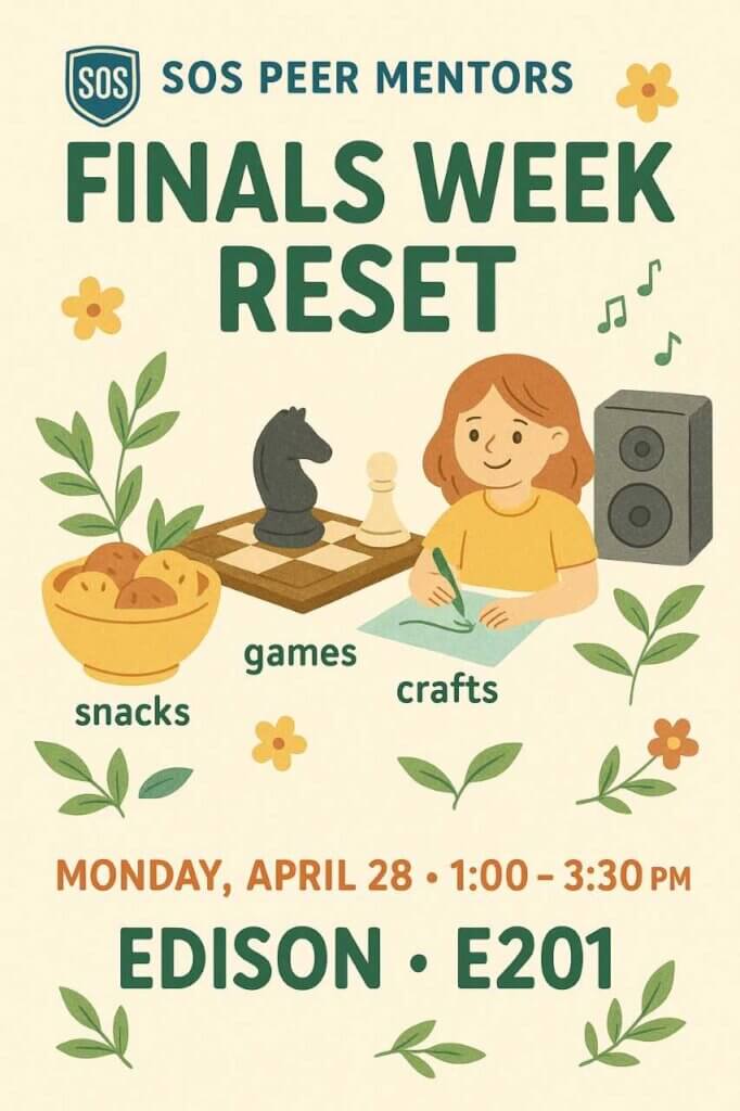 a poster reads "finals week reset", it has snacks, games, craft, and happens on Monday, April 28, at Edison Hall E201.