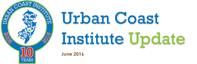 Urban Coast Institute Newsletter June 2016