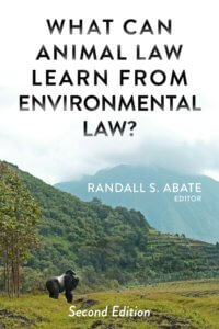 Photo of Abate book What Can Animal Law Learn from Environmental Law